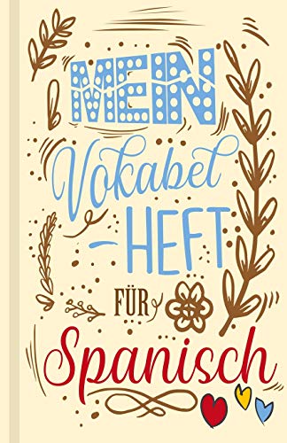 Spanisches Vokabelbuch - Mein Vokabelheft F?r Spanisch (Lernhilfe): Leeres Heft F?r Spanische Vokabeln Zum Spanisch Lernen, F?r Sprachkurs, Unterricht ... Geschenk F?r Sprachsch?ler (German Edition)