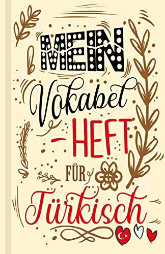 T?rkisches Vokabelbuch - Mein Vokabelheft F?r T?rkisch (Lernhilfe): Leeres Heft F?r T?rkische Vokabeln Zum T?rkisch Lernen, F?r Sprachkurs, Unterricht ... Geschenk F?r Sprachsch?ler (German Edition)