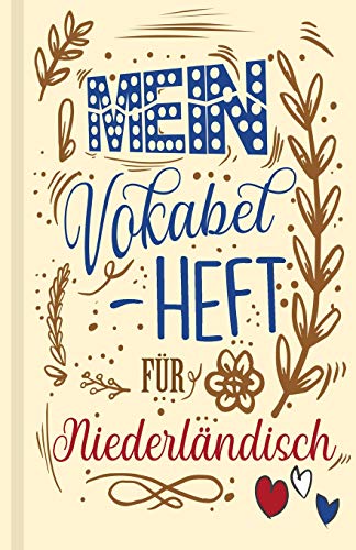 Niederl?ndisches Vokabelbuch - Mein Vokabelheft F?r Niederl?ndisch (Lernhilfe): Leeres Heft F?r Niederl?ndische Vokabeln Zum Niederl?ndisch Lernen, ... Geschenk F?r Sprachsch?ler (German Edition)