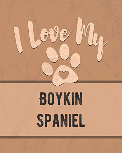 I Love My Boykin Spaniel: Keep Track Of Your Dog's Life, Vet, Health, Medical, Vaccinations And More For The Pet You Love