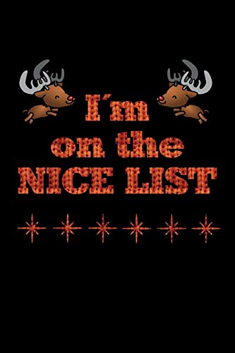I?M On The Nice List: Liniertes Tagebuch Mit 120 Seiten | 6X9 Zoll | Tagebuch, Notizbuch, Schulheft Uvm. | Lustig