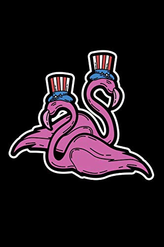 Flamingo: 120 Pages I 6X9 I Dot Grid I Funny 4Th Of July, Patriotic, Liberty & 1776 Gifts - 9781074648404