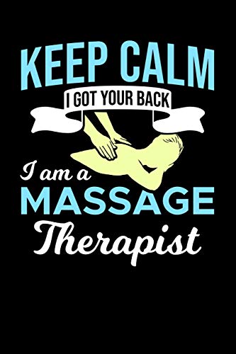 Keep Calm I Got Your Back I Am A Massage Therapist: 120 Pages I 6X9 I Dot Grid I Funny Massage Therapy Gifts