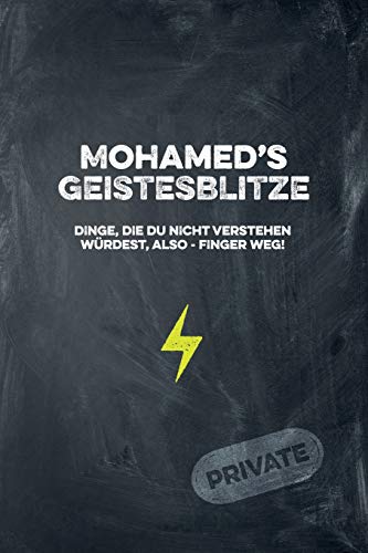 Mohamed's Geistesblitze - Dinge, Die Du Nicht Verstehen W?rdest, Also - Finger Weg! Private: Cooles Notizbuch Ca. A5 F?r Alle M?nner 108 Seiten Mit Punkteraster (German Edition)