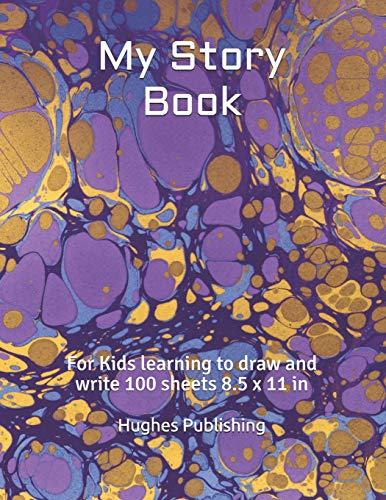 My Story Book: Fur Kids Learning To Draw And Write 100 Sheets 8.5 X 11 In - 9781074598921