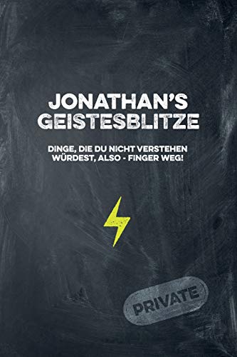Jonathan's Geistesblitze - Dinge, Die Du Nicht Verstehen W?rdest, Also - Finger Weg! Private: Cooles Notizbuch Ca. A5 F?r Alle M?nner 108 Seiten Mit Punkteraster (German Edition)