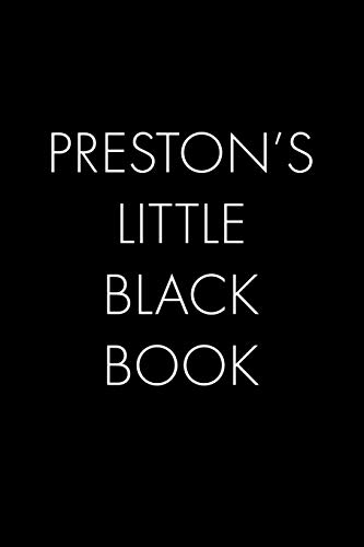 Preston's Little Black Book: The Perfect Dating Companion For A Handsome Man Named Preston. A Secret Place For Names, Phone Numbers, And Addresses.