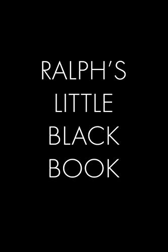 Ralph's Little Black Book: The Perfect Dating Companion For A Handsome Man Named Ralph. A Secret Place For Names, Phone Numbers, And Addresses.