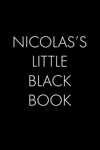 Nicolas's Little Black Book: The Perfect Dating Companion For A Handsome Man Named Nicolas. A Secret Place For Names, Phone Numbers, And Addresses.