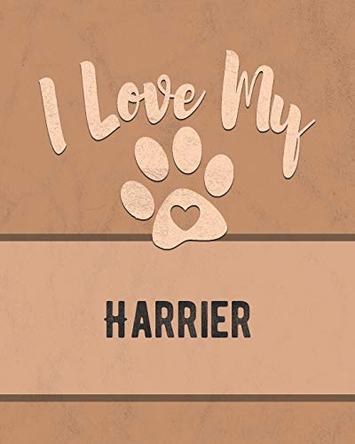 I Love My Harrier: For The Pet You Love, Track Vet, Health, Medical, Vaccinations And More In This Book