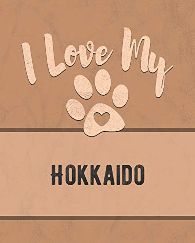 I Love My Hokkaido: For The Pet You Love, Track Vet, Health, Medical, Vaccinations And More In This Book