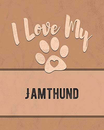 I Love My Jamthund: For The Pet You Love, Track Vet, Health, Medical, Vaccinations And More In This Book