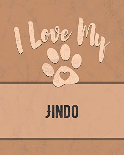 I Love My Jindo: For The Pet You Love, Track Vet, Health, Medical, Vaccinations And More In This Book
