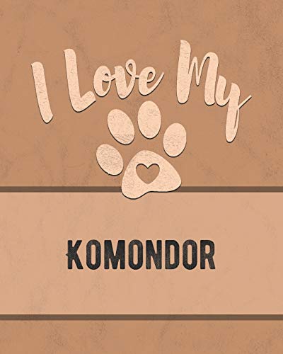I Love My Komondor: For The Pet You Love, Track Vet, Health, Medical, Vaccinations And More In This Book