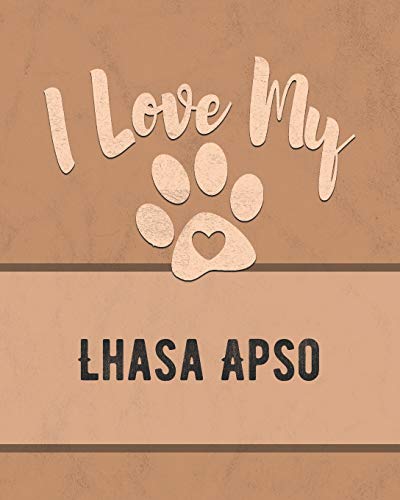 I Love My Lhasa Apso: For The Pet You Love, Track Vet, Health, Medical, Vaccinations And More In This Book