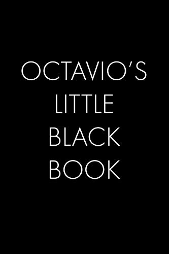 Octavio's Little Black Book: The Perfect Dating Companion For A Handsome Man Named Octavio. A Secret Place For Names, Phone Numbers, And Addresses.