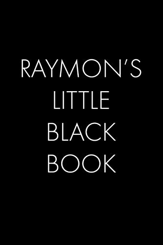 Raymundo's Little Black Book: The Perfect Dating Companion For A Handsome Man Named Raymundo. A Secret Place For Names, Phone Numbers, And Addresses.