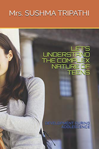 Let?s Understand The Complex Nature Of Teens: Development During Adolescence