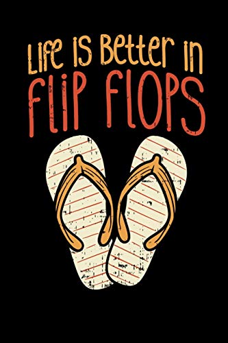 Life Is Better In Flip Flops: 120 Pages I 6X9 I Dot Grid I Cool Summer Vacation Apparel