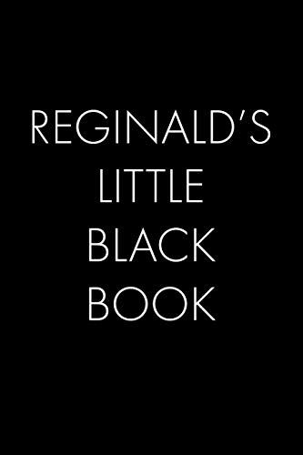 Reginald's Little Black Book: The Perfect Dating Companion For A Handsome Man Named Reginald. A Secret Place For Names, Phone Numbers, And Addresses.