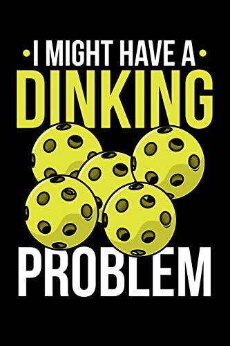 I Might Have Dinking Problem: 120 Pages I 6X9 I Dot Grid I Funny Pickleball Gifts Fur Sport Enthusiasts - 9781074645670