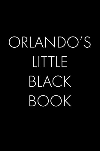 Orlando's Little Black Book: The Perfect Dating Companion For A Handsome Man Named Orlando. A Secret Place For Names, Phone Numbers, And Addresses.
