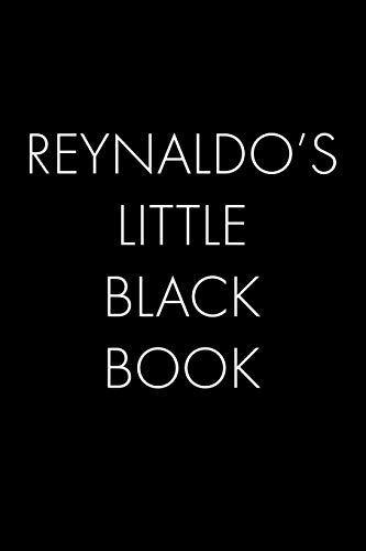 Reynaldo's Little Black Book: The Perfect Dating Companion For A Handsome Man Named Reynaldo. A Secret Place For Names, Phone Numbers, And Addresses.