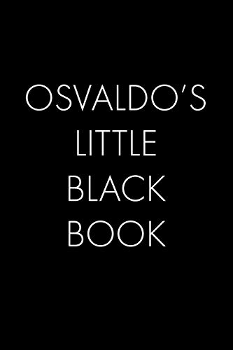 Osvaldo's Little Black Book: The Perfect Dating Companion For A Handsome Man Named Osvaldo. A Secret Place For Names, Phone Numbers, And Addresses.