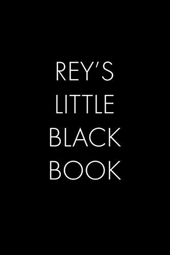 Rey's Little Black Book: The Perfect Dating Companion For A Handsome Man Named Rey. A Secret Place For Names, Phone Numbers, And Addresses.