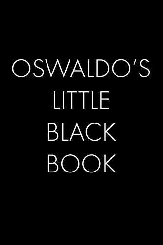 Oswaldo's Little Black Book: The Perfect Dating Companion For A Handsome Man Named Oswaldo. A Secret Place For Names, Phone Numbers, And Addresses.