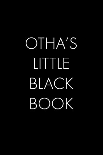 Otha's Little Black Book: The Perfect Dating Companion For A Handsome Man Named Otha. A Secret Place For Names, Phone Numbers, And Addresses.