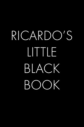 Ricardo's Little Black Book: The Perfect Dating Companion For A Handsome Man Named Ricardo. A Secret Place For Names, Phone Numbers, And Addresses.