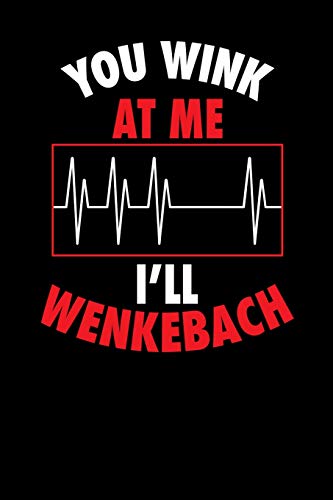 You Wink At Me I'Ll Wenkebach: 120 Pages I 6X9 I Dot Grid I Funny Doctors, Icu & Medicine Gifts - 9781074664534