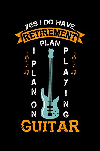 Yes I Do Have A Retirement Plan I Plan On Playing Guitar: 120 Pages I 6X9 I Dot Grid I Funny Grandpa Leaving Job & Fingerboard Gift - 9781074693787