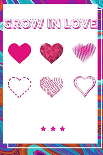 Grow In Love Workbook: Ultimate Gift Fur Grow In Love| Love Anniversary Workbook And Notebook | Happy Grow In Love Workbook| Happy Fur Couple Gifts| ... Happy Grow In Love Notebook And Workbook - 9781074696047