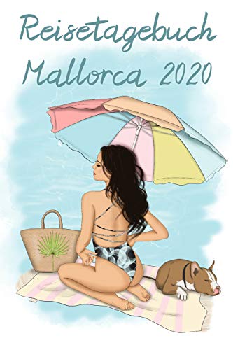 Reisetagebuch Mallorca 2020: Sommerliches Urlaubstagebuch Mit Seiten F?r Reiseinfos, Packliste, Sowie Platz F?r Fotos, Zeichnungen Und Notizen (German Edition)