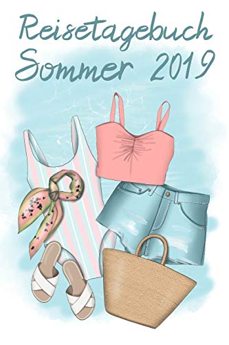 Reisetagebuch Sommer 2019: Sommerliches Urlaubstagebuch Mit Platz F?r Packlisten Und Reiseinfos, Sowie F?r Fotos, Zeichnungen Und Notizen (German Edition)