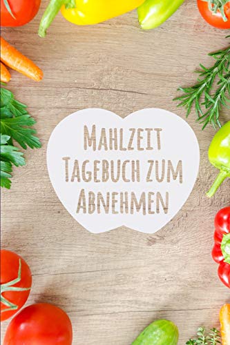 Mahlzeit Tagebuch Zum Abnehmen: Lebe Dein Volles Potenzial Aus Und Hol Das Beste Aus Dir Aus | Mahlzeitplaner Zur ?Berwachung, Was Du Isst Und Schnell ... Mit Motivierenden Zitaten (German Edition)