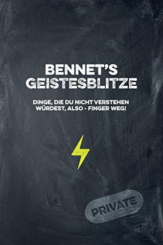 Bennet's Geistesblitze - Dinge, Die Du Nicht Verstehen W?rdest, Also - Finger Weg! Private: Cooles Notizbuch Ca. A5 F?r Alle M?nner 108 Seiten Mit Punkteraster (German Edition)