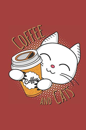 Coffee And Cats: F?r Katzen Und Kaffee Liebhaber | A5 - 120 Seiten Liniert Linien | Notizbuch | Tagebuch | Tagesplaner | Wochenplaner | Planer | Geschenk