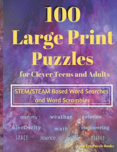 100 Large Print Puzzles For Clever Teens And Adults: Stem/Steam Based Word Searches And Word Scrambles