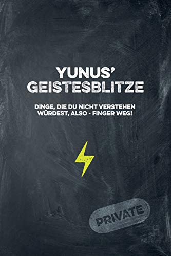 Yunus' Geistesblitze - Dinge, Die Du Nicht Verstehen W?rdest, Also - Finger Weg! Private: Cooles Notizbuch Ca. A5 F?r Alle M?nner 108 Seiten Mit Punkteraster (German Edition)