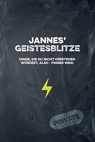 Jannes' Geistesblitze - Dinge, Die Du Nicht Verstehen W?rdest, Also - Finger Weg! Private: Cooles Notizbuch Ca. A5 F?r Alle M?nner 108 Seiten Mit Punkteraster (German Edition)