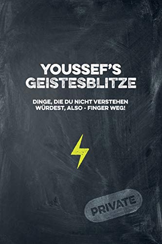 Youssef's Geistesblitze - Dinge, Die Du Nicht Verstehen W?rdest, Also - Finger Weg! Private: Cooles Notizbuch Ca. A5 F?r Alle M?nner 108 Seiten Mit Punkteraster (German Edition)