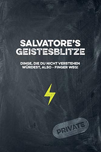 Salvatore's Geistesblitze - Dinge, Die Du Nicht Verstehen W?rdest, Also - Finger Weg! Private: Cooles Notizbuch Ca. A5 F?r Alle M?nner 108 Seiten Mit Punkteraster (German Edition)