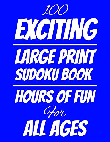 100 Exciting Large Print Sudoku Book: Hours Of Fun Fur All Ages, 126 Pages, Soft Matte Cover, 8.5 X 11 - 9781074803988