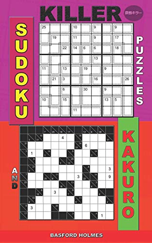 Killer Sudoku Puzzles And Kakuro: Easy - Extreme Levels. (Killer Sudoku And His Friends)