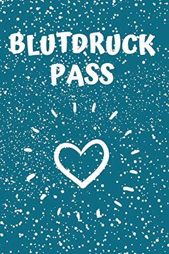 Blutdruck Pass: Dein Blutdruck Tagebuch Zum Selber Ausf?llen, 110 Seiten (?ber 1000 Messungen K÷Nnen Eingetragen Werden) Im A5 Format (German Edition) - 9781074821036
