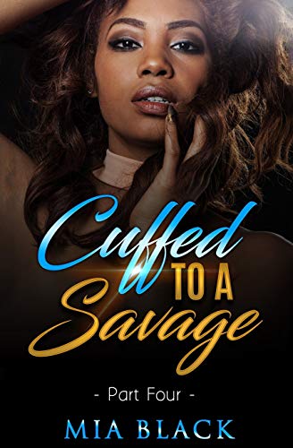 Cuffed To A Savage 4 (Loving A Savage)