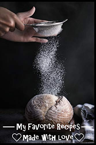 My Favorite Recipes. Made With Love.: (6" X 9") Recipe Book (109 Pages) To Write Down All Of Your Favorite Recipes. Record The Ingredients, Cooking Directions & Notes. - 9781074833619